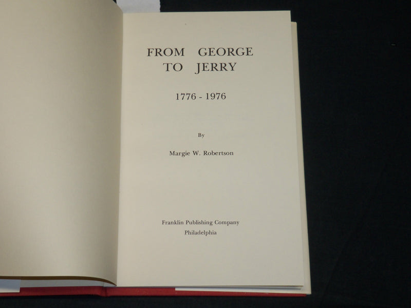 1975 FROM GEORGE TO JERRY 1776-1976 BOOK INSCRIBED BY MARGIE ROBERTSON - D 584