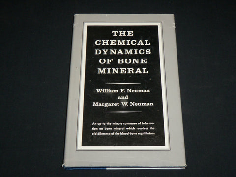 1958 THE CHEMICAL DYNAMICS OF BONE MINERAL BOOK BY NEUMAN & NEUMAN - KD 6461