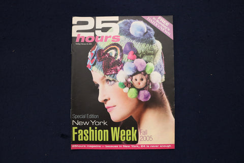 2005 FEBRUARY 20 25 HOURS MAGAZINE - NEW YORK FASHION WEEK COVER - E 18217