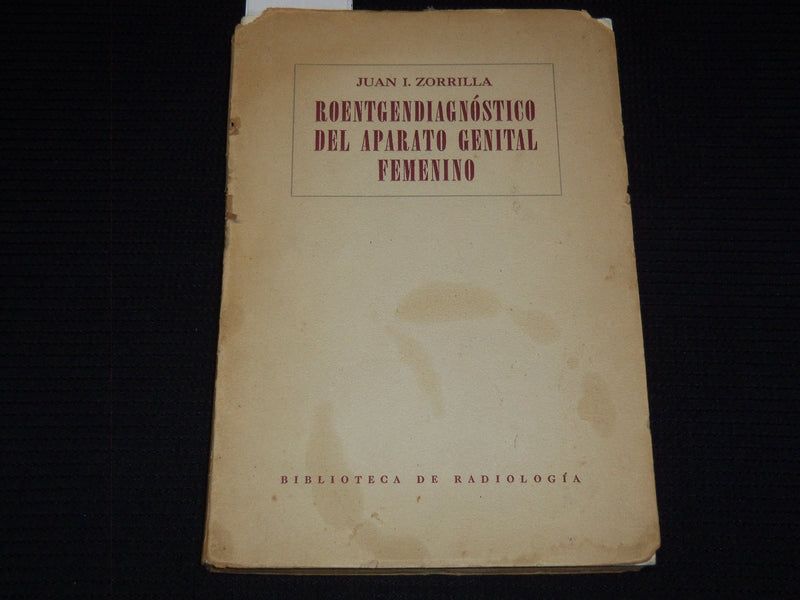 1953 ROENTGENDIAGNOSTICO DEL APARATO GENITAL FEMENINO BY JUAN ZORRILLA - J 7421