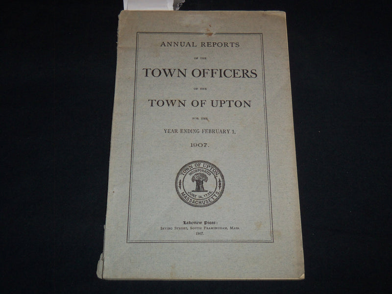 1907 UPTON TOWN OFFICERS ANNUAL REPORT - MASSACHUSETTS - J 8806