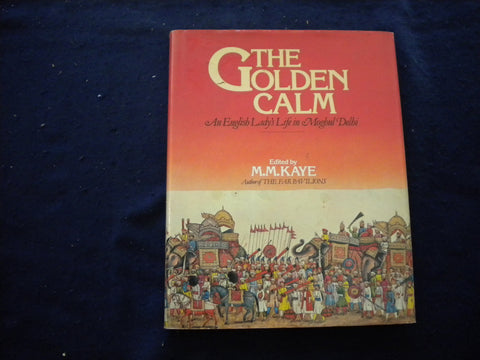 1980 THE GLODEN CALM, IN MOGHUL DELHI HARDCOVER BOOK BY M.M. KAYE - KD 8020