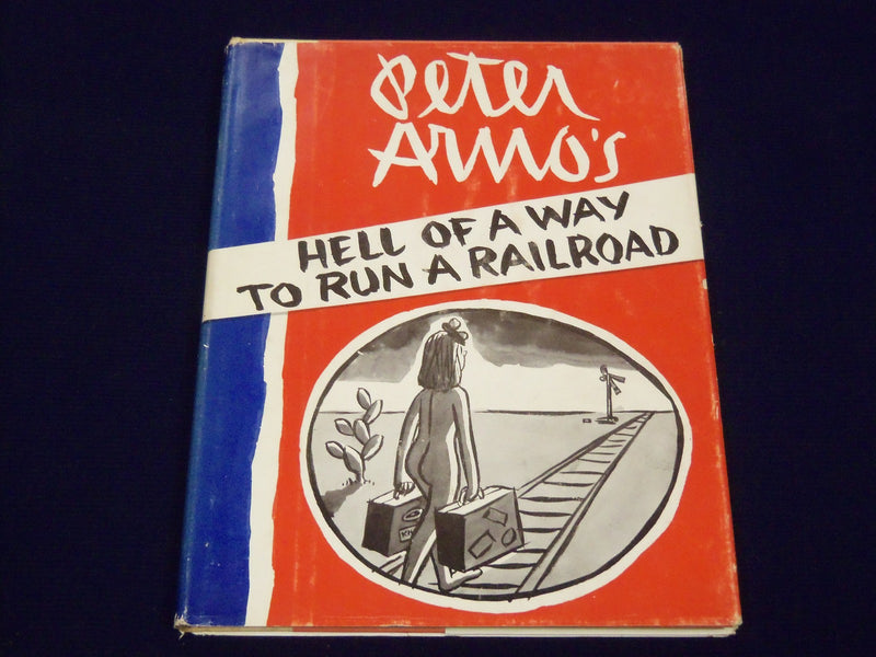 1956 PETER ARNO'S HELL OF A WAY TO RUN A RAILROAD FIRST PRINTING BOOK - KD 1877C