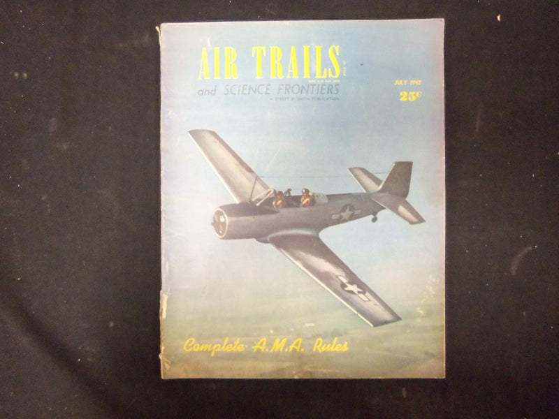 1947 JULY AIR TRAILS & SCIENCE FRONTIERS MAGAZINE-STORIES, PHOTOS & ADS-ST 4189