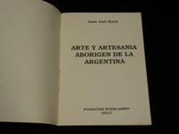 1993 ARTE Y ARTZSANIA ABORIGEN DE LA ARGENTINA SOFTCOVER BOOK - SPANISH - J 6973