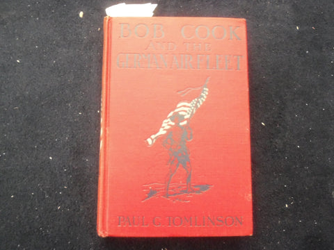 1918 BOB COOK AND THE GERMAN AIR FLEET HARDCOVER BOOK BY PAUL TOMLINSON- KD 8469