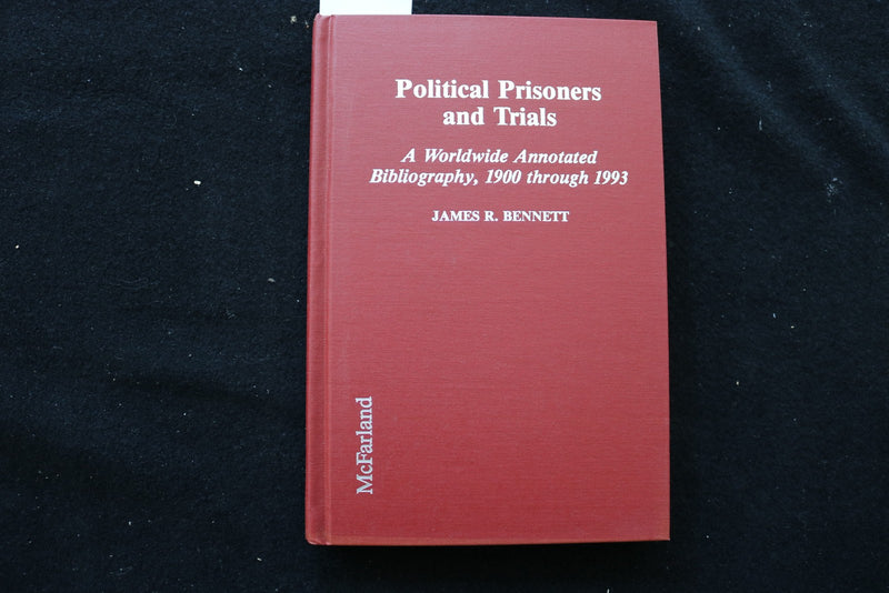 1995 POLITCAL PRISONERS AND TRIALS HARDCOVER BOOK BY JAMES R. BENNETT - KD 9762