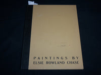 1937 PAINTINGS HARDCOVER BOOK BY ELSIE ROWLAND CHASE - #175 OF 200 - KD 6904