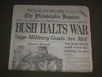 1991 FEBRUARY 28 PHILADELPHIA INQUIRER NEWSPAPER - BUSH HALTS WAR - NP 3126