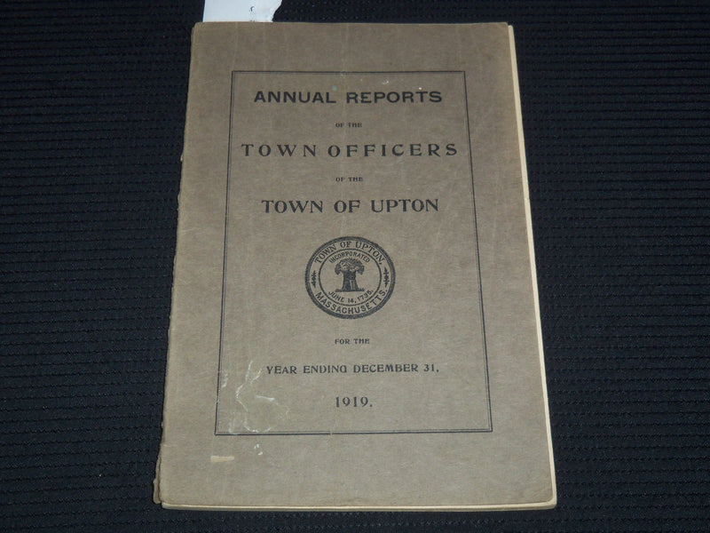 1919 ANNUAL REPORT OF THE TOWN OFFICERS OF UPTON MASSACHUSETTS - K 3116