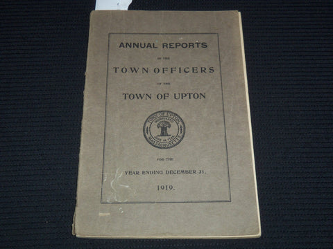 1919 ANNUAL REPORT OF THE TOWN OFFICERS OF UPTON MASSACHUSETTS - K 3116