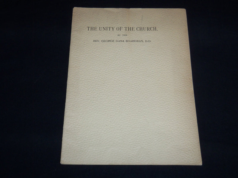 1888 THE UNITY OF THE CHURCH BOOK BY REV. GEORGE BOARDMAN - J 8867