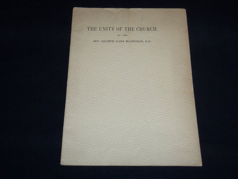 1888 THE UNITY OF THE CHURCH BOOK BY REV. GEORGE BOARDMAN - J 8867