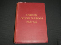 1903 MODERN SCHOOL BUILDINGS HARDCOVER BOOK BY FELIX CLAY - NICE ILLUS.- KD 7477