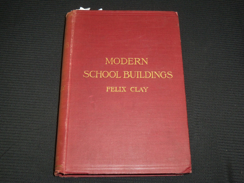 1903 MODERN SCHOOL BUILDINGS HARDCOVER BOOK BY FELIX CLAY - NICE ILLUS.- KD 7477