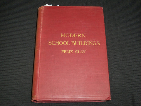 1903 MODERN SCHOOL BUILDINGS HARDCOVER BOOK BY FELIX CLAY - NICE ILLUS.- KD 7477