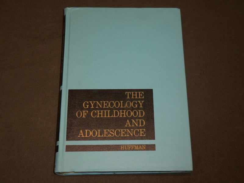 1969 THE GYNECOLOGY OF CHILDHOOD AND ADOLESCENCE BOOK BY HUFFMANN - KD 6137
