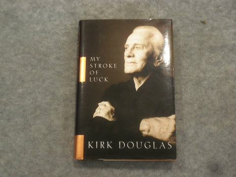 2002 MY STROKE OF LUCK BY KIRK DOUGLAS - SIGNED BY KIRK DOUGLAS - KD 2760D