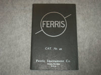 FERRIS INSTRUMENT COMPANY CATALOGUE NO. 49 - J 6345
