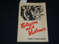 1973 RELIGION AND VIOLENCE BOOK INSCRIBED BY ROBERT MCAFEE BROWN - D 586