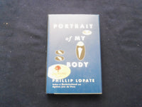 1996 PORTARIT OF MY BODY HARDCOVER BOOK - AUTOGRAPHED BY PHILLIP LOPATE- KD 8519