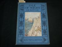 1911 ISLE OF WIGHT BEAUTIFUL BRITAIN HARDCOVER BOOK BY G. E. MITTON - KD 6770