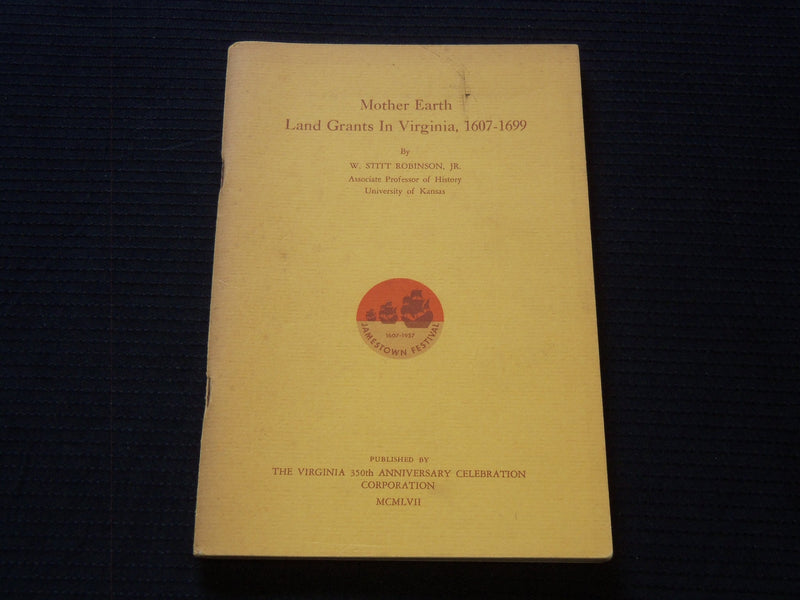 1957 MOTHER EARTH LAND GRANTS IN VIRGINIA BOOK BY W. STIT ROBINSON - J 7250