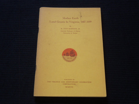 1957 MOTHER EARTH LAND GRANTS IN VIRGINIA BOOK BY W. STIT ROBINSON - J 7250