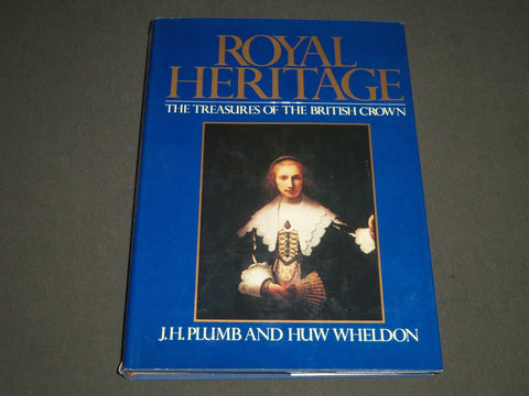 1977 ROYAL HERITAGE THE TREASURES OF THE BRITISH CROWN BY J. H. PLUMB - I 723