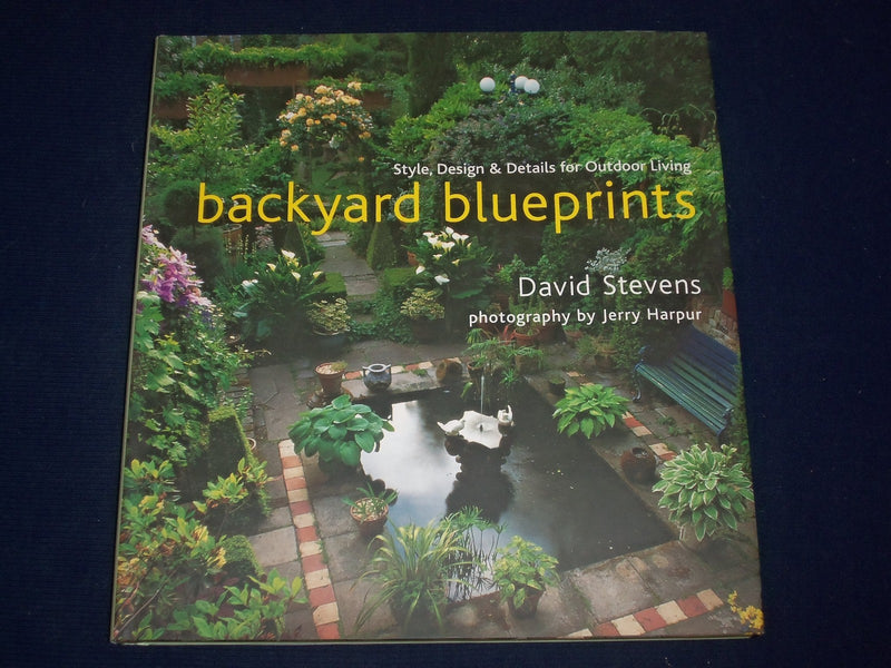 2002 BACKYARD BLUEPRINTS STYLE DESIGN HARDCOVER BOOK BY DAVID STEVENS - KD 2758