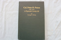 2001 COL. PETER H. PEIRCE, A PLYMOUTH COUNTY LIFE BY GEORGE C. DECAS - KD 9659