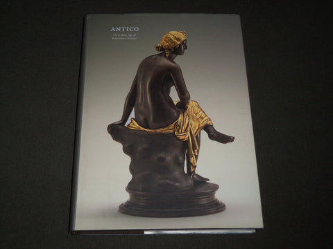 2011 ANTICO THE GOLDEN AGE OF RENAISSANCE BRONZES BOOK - GREAT PRINTS - I 1663