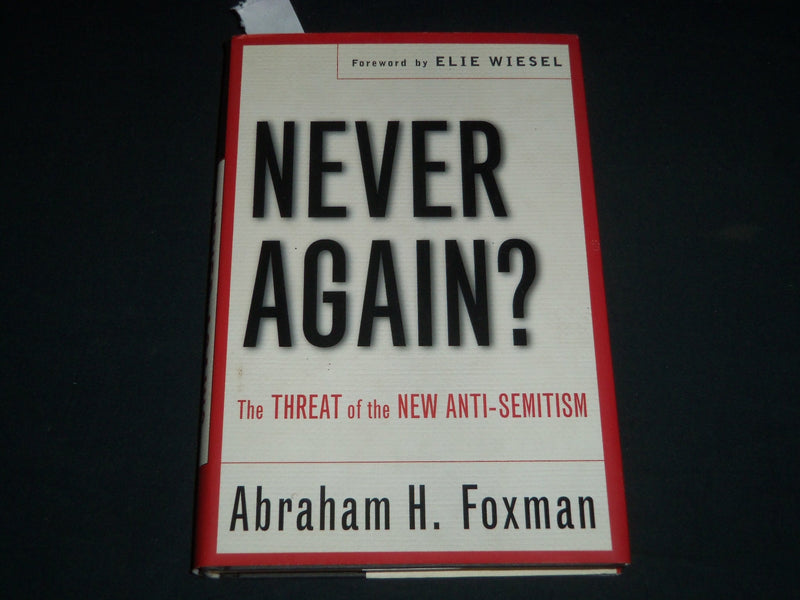 2003 NEVER AGAIN? BOOK SIGNED BY ABRAHAM H. FOXMAN - FIRST EDITION - KD 5536