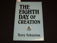 1991 THE EIGHTH DAY OF CREATION HARDCOVER BOOK BY TERRY SEBASTIAN - KD 7775