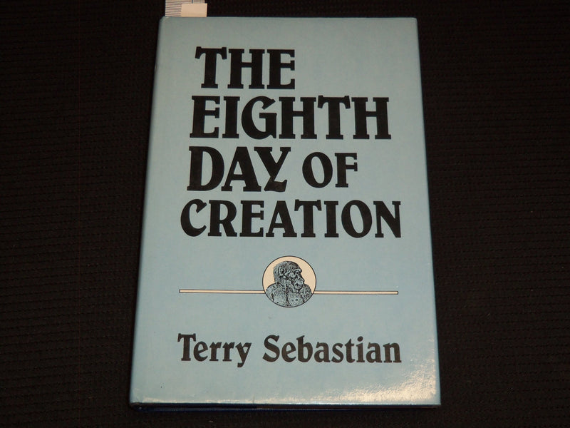 1991 THE EIGHTH DAY OF CREATION HARDCOVER BOOK BY TERRY SEBASTIAN - KD 7775