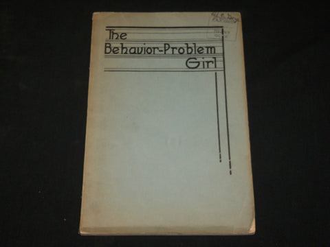 1920'S THE BEHAVIOR PROBLEM GIRL REPORT BY DR. WILLIIAM J. O'SHEA - J 6115