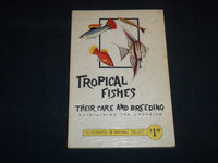 1953 TROPICAL FISHES THEIR CARE AND BREEDING BOOK BY WALTER HINTON - J 9256