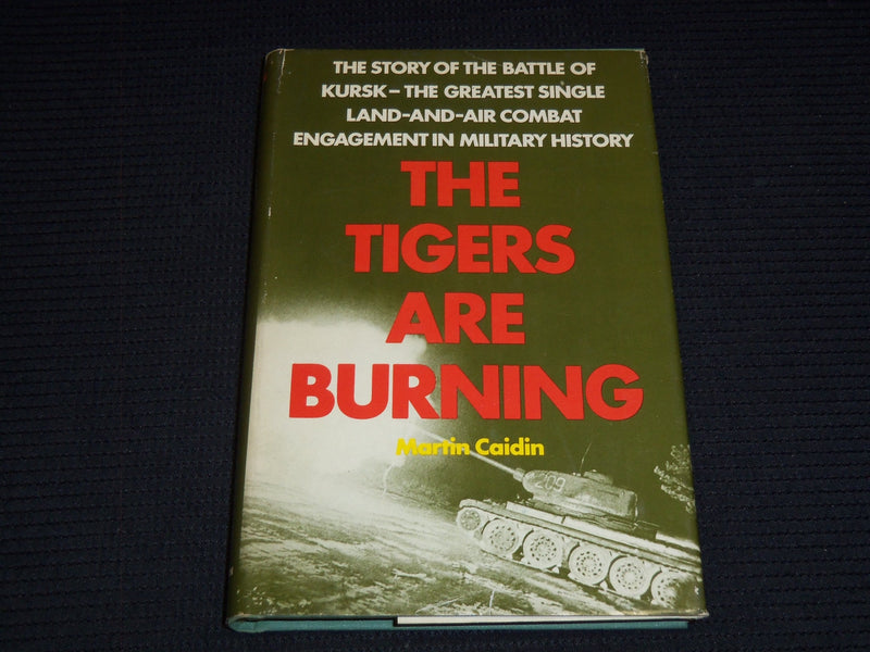 1974 THE TIGERS ARE BURNING HARDCOVER BOOK BY MARTIN CAIDIN - KD 7852