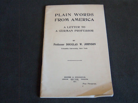 1917 PLAIN WORDS FROM AMERICA A LETTER TO A GERMAN BY DOUGLAS JOHNSON - J 7202