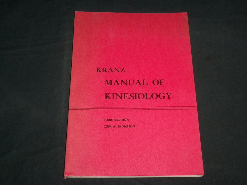 1961 KRANZ MANUAL OF KINESIOLOGY BOOK BY CLEM W. THOMPSON - 4TH EDITION - J 6839