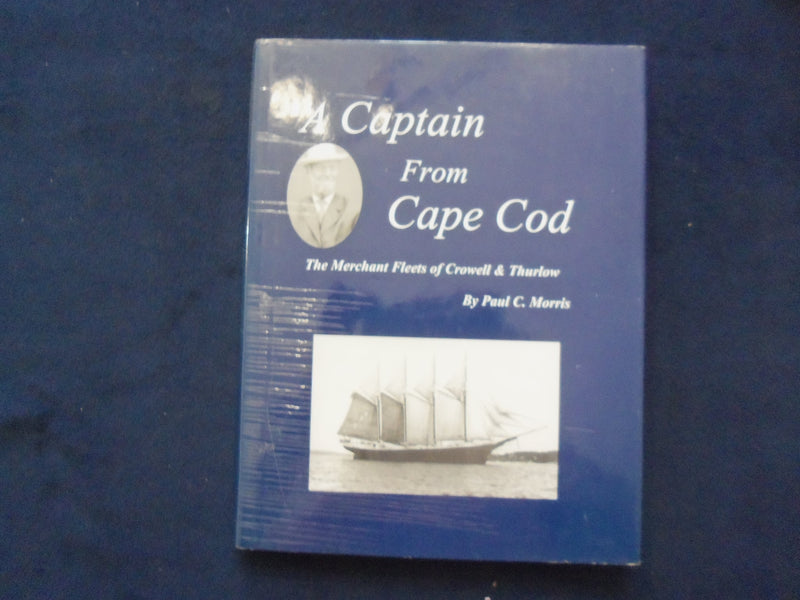 2002 A CAPTAIN FROM CAPE COD HARDCOVER BOOK - SIGNED BY PAUL C. MORRIS - KD 8807