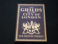1947 THE GUILDS OF THE CITY OF LONDON HARDCOVER BOOK BY ERNEST POOLEY - KD 7580