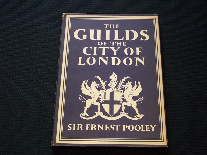 1947 THE GUILDS OF THE CITY OF LONDON HARDCOVER BOOK BY ERNEST POOLEY - KD 7580