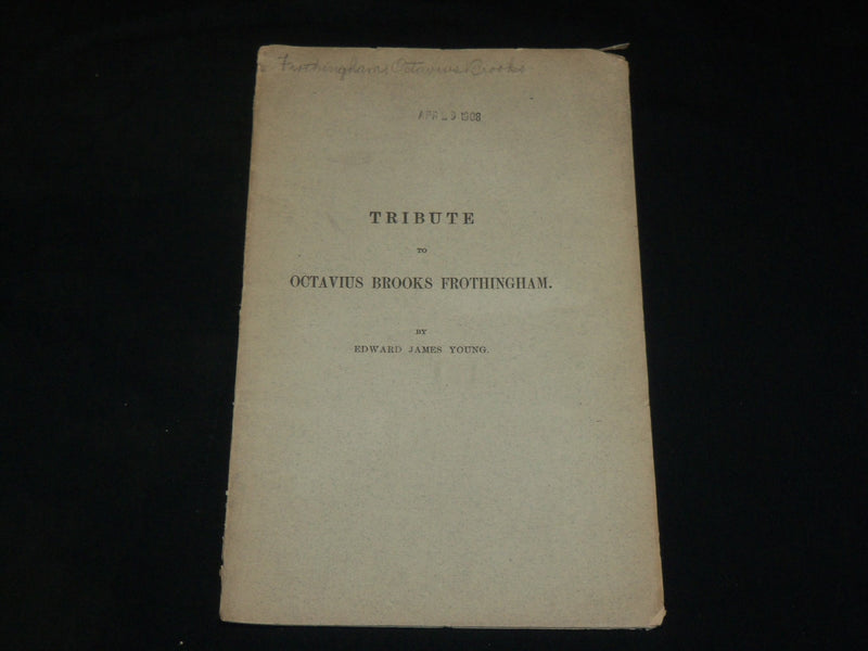 1895 TRIBUTE TO OCTAVIUS BROOKS FROTHINGHAM BY EDWARD JAMES YOUNG - J 6078