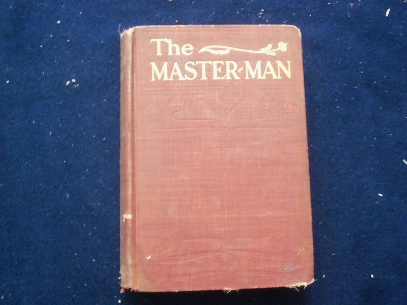 1906 THE MASTER-MAN HARDCOVER BOOK - JOHN LANE COMPANY - KD 8382