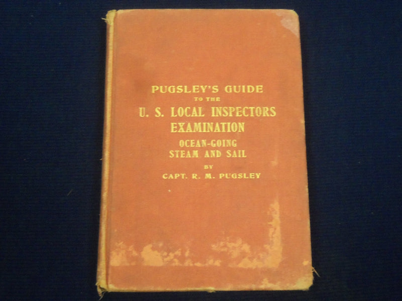 1918 PUGSLEY'S GUIDE TO THE U. S. LOCAL INSPECTORS EXAMINATION BOOK - KD 3154