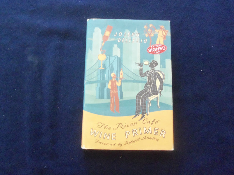 2000 RIVER CAFE WINE PRIMER HARDCOVER BOOK- AUTOGRAPHED BY J. DELISSIO - KD 8508