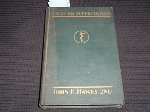 1931 TALKS ON TUBERCULOSIS BOOK BY JOHN B. HAWES - INSCRIBED - KD 7695