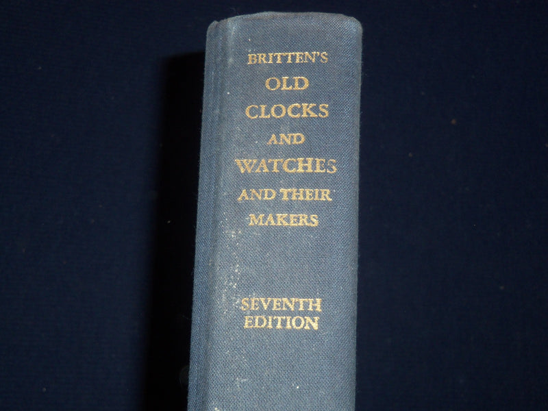 1956 BRITTEN'S OLD CLOCKS & WATCHES AND THEIR MAKERS BOOK - KD 3427