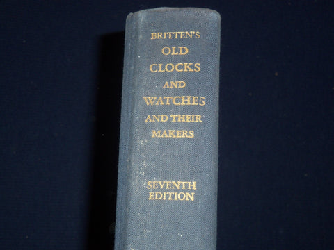 1956 BRITTEN'S OLD CLOCKS & WATCHES AND THEIR MAKERS BOOK - KD 3427